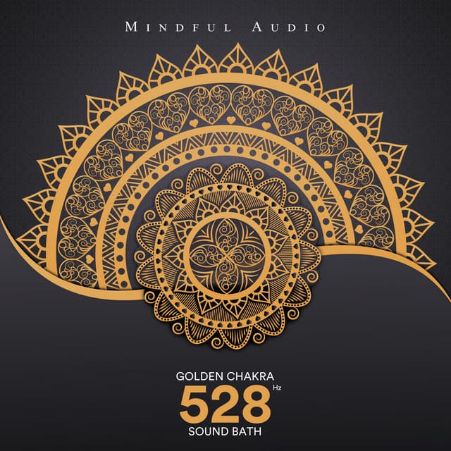 Golden Chakra Sound Bath: 528 Hz - Mindful Audio