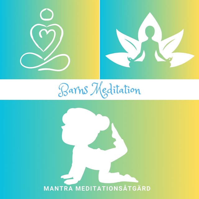 Barns Meditation: Tekniker för Yngsta - Mantra Meditationsåtgärd