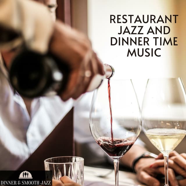 Restaurant Jazz and Dinner Time Music - Dinner & Smooth Jazz