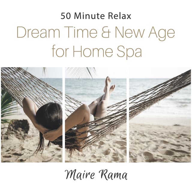 50 Minute Relax: Dream Time & New Age for Home Spa, Art of Seduction, Sensual Moments, Full Body Massage - Maire Rama