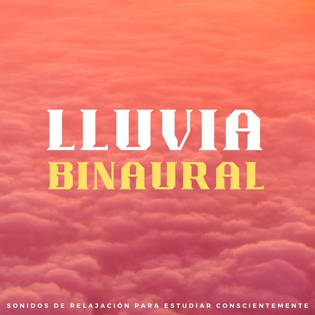 Lluvia Binaural: Sonidos De Relajación Para Estudiar Conscientemente - Colectivo de estudio Binaural Beats