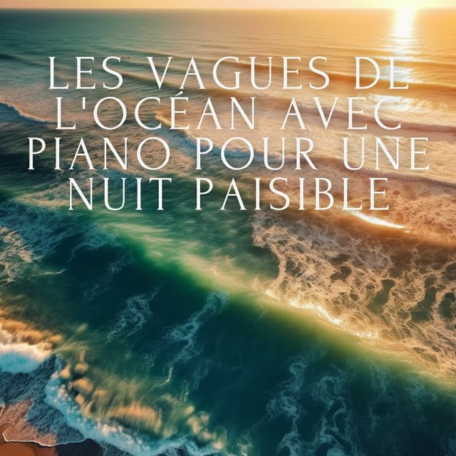 Les vagues de l'océan avec piano pour une nuit paisible - Club de musique de guérison