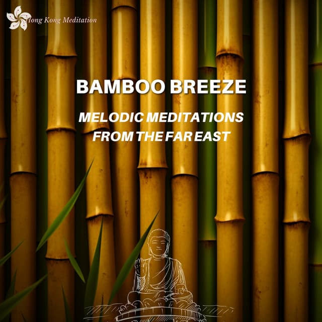 Bamboo Breeze: Melodic Meditations from the Far East - Hong Kong Meditation