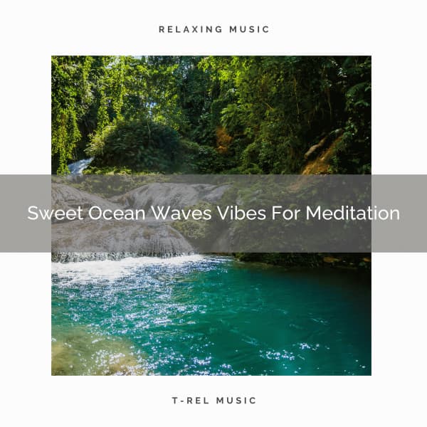 Sweet Ocean Waves Vibes For Meditation - Perfect Meditation