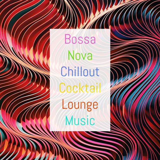 Bossa Nova Chillout Cocktail Lounge Music - Bossa Nova Lounge Orchestra