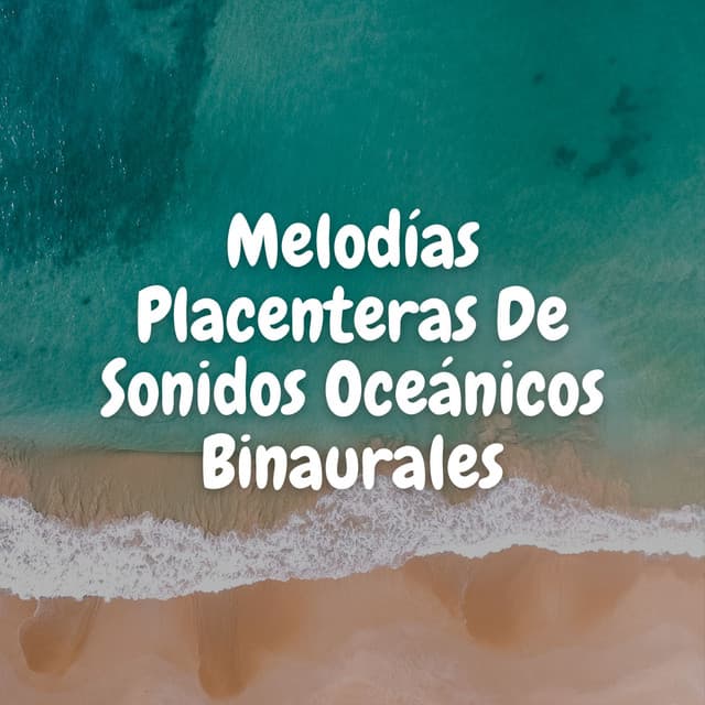 Melodías Placenteras De Sonidos Oceánicos Binaurales - Curación Binaural