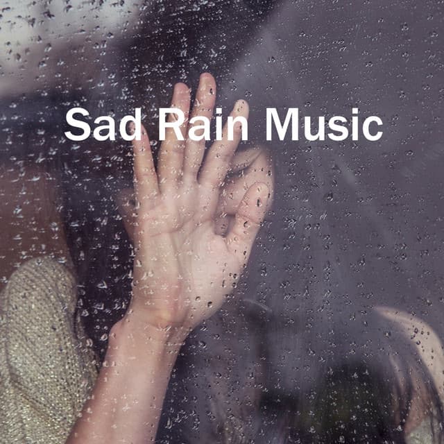 Sad Rain Music – Melancholic New Age Music & Time to Say Goodbye - Rain Music!