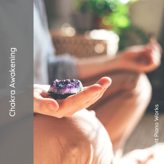 Chakra Awakening - Ambient Piano Works