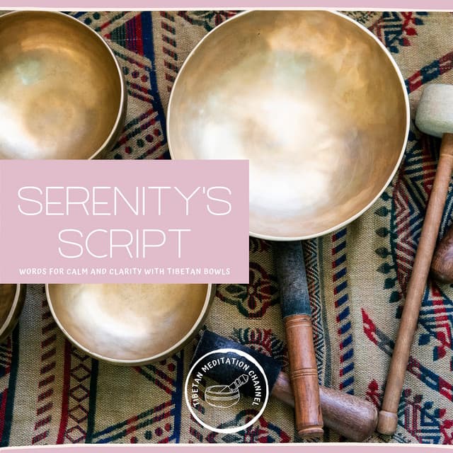 Serenity’s Script: Words for Calm and Clarity with Tibetan Bowls - Tibetan Meditation Channel