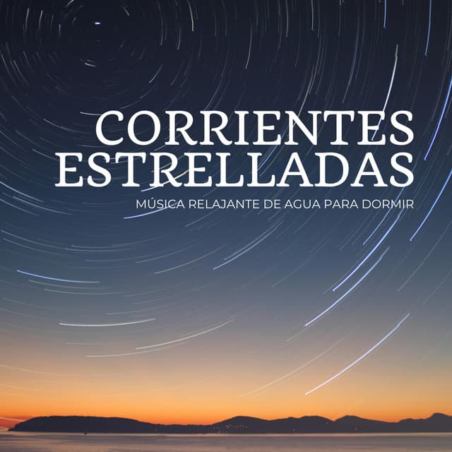 Corrientes Estrelladas: Música Relajante De Agua Para Dormir - Orquesta de las Naturalezas