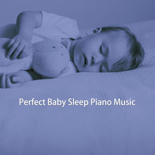 Perfect Baby Sleep Piano Music - Bedtime Baby