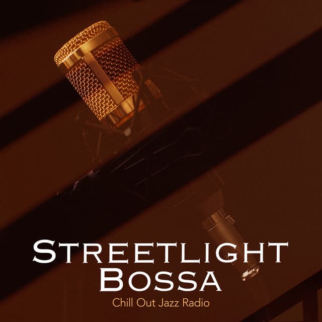 Streetlight Bossa - Chill Out Jazz Radio