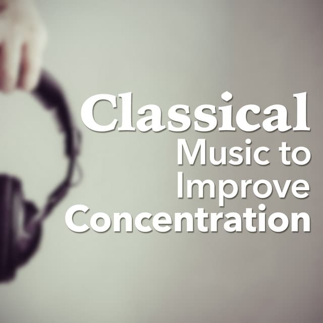 Classical Music to Improve Concentration - Concentration Music Ensemble