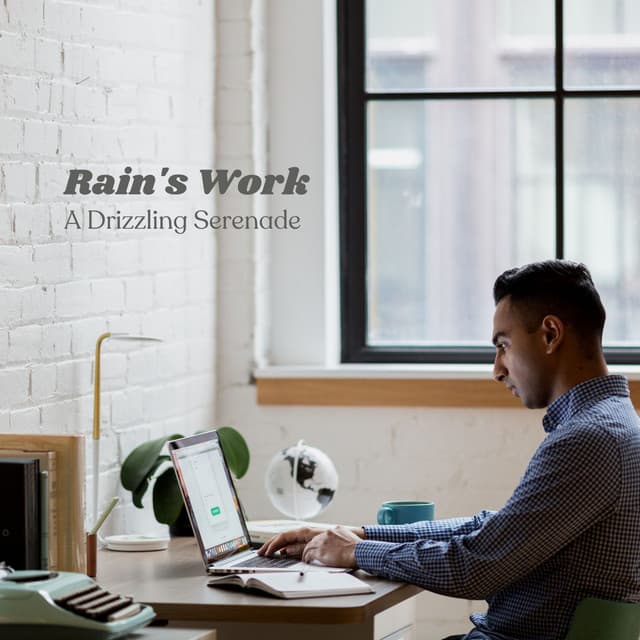 Rain's Work: A Drizzling Serenade - Rain Atmospheres