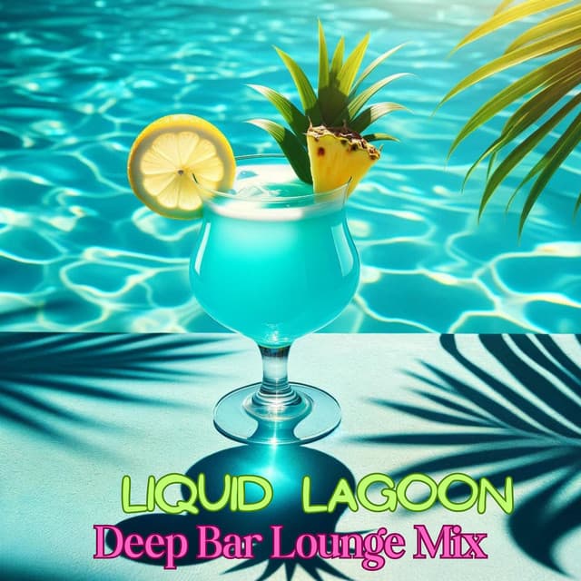 Liquid Lagoon: Bar Lounge Mix, Deep House Session, Dive into Flavor - Cocktail Bar Chillout Music Ensemble