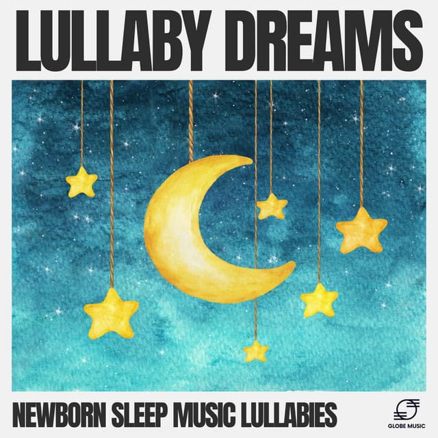 Lullaby Dreams - Newborn Sleep Music Lullabies