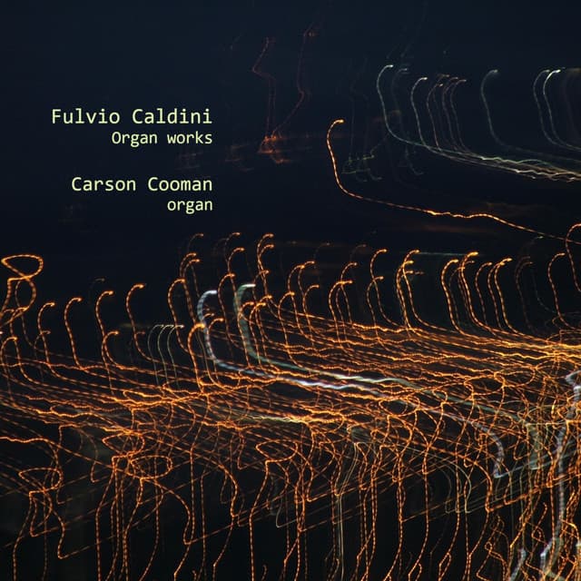 Fulvio Caldini: Organ Works - Carson Cooman