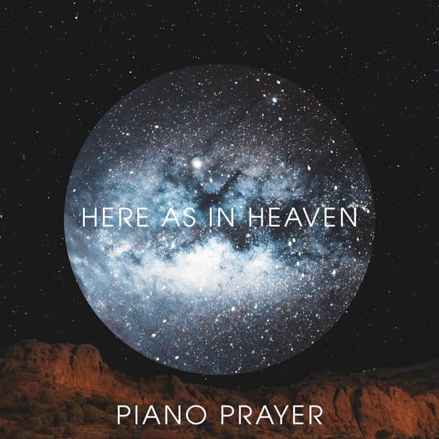 Here as in Heaven - Piano Prayer