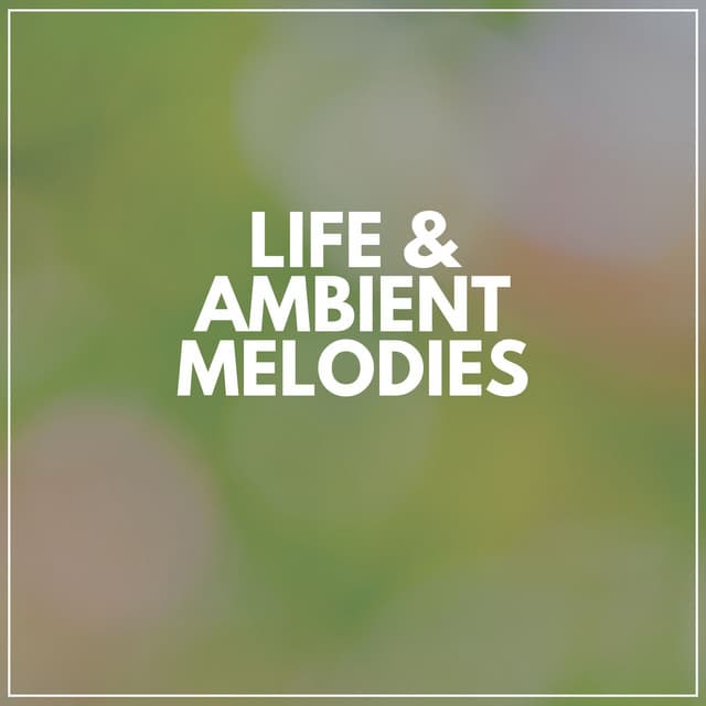 Life & Ambient Melodies - Ambient Sample Library