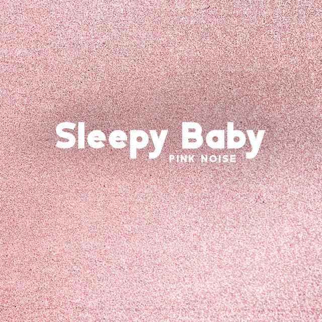 Sleepy Baby Pink Noise: Deep Sleep Pink Noise for Newborns - Sleeping Baby Music