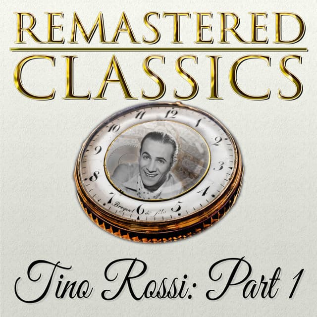 Remastered Classics, Vol. 213, Tino Rossi, Pt. 1 - Tino Rossi