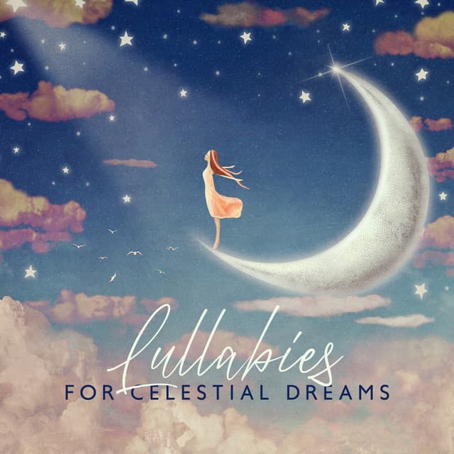 Lullabies for Celestial Dreams: Soothe Your Baby with Celestial Melodies, Sweet Lullabies to Fall Asleep Fast - Baby Music Center