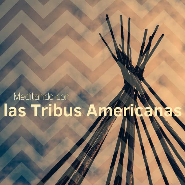 Meditando con las Tribus Americanas - La Mejor Música con Sonidos de la Tribu y Naturales para Meditar y Relajarse - Mente Abierta