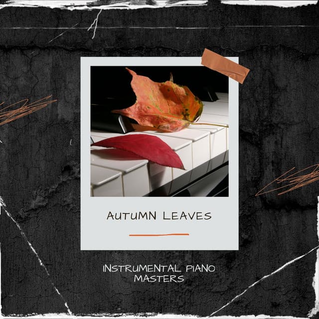 Autumn Leaves: Peaceful Piano Melodies - Instrumental Piano Masters