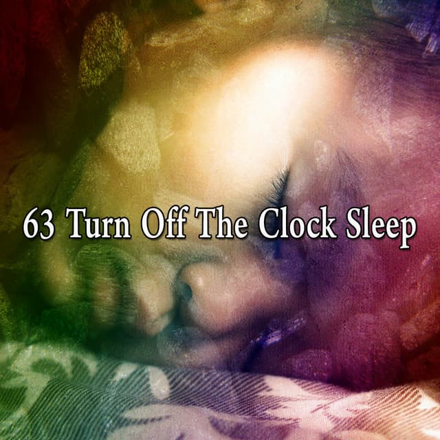 63 Turn Off The Clock Sleep - Lullaby Land