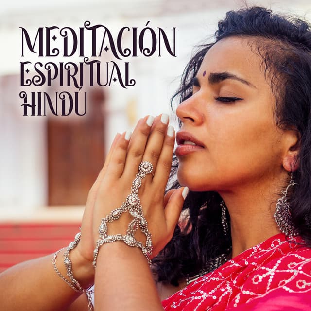 Meditación Espiritual Hindú: Camino Curativo, Meditación, Sonidos de la India - La Espiritualidad Música Colección