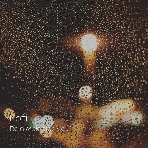 Lofi: Rain Melodies Vol. 1 - Rain Hive