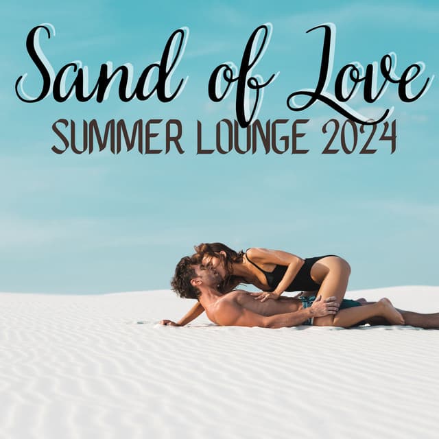 Sand of Love: Summer Lounge 2024, Chill Vibes & Ibiza Deep House - Deep House Lounge