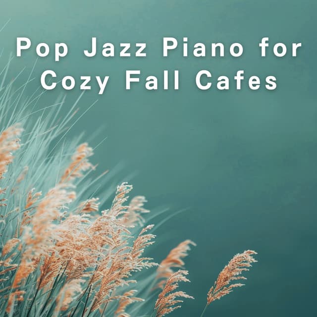Pop Jazz Piano for Cozy Fall Cafes - Dream House