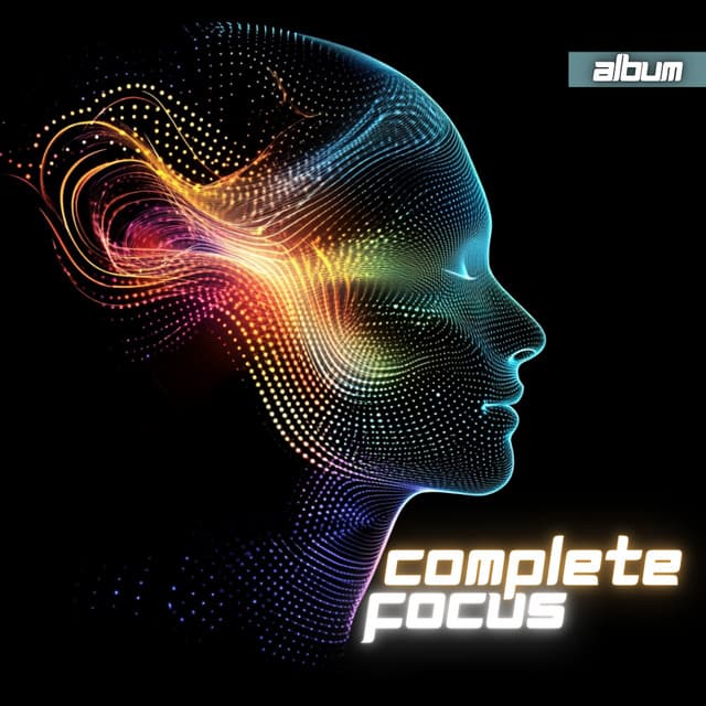Complete Focus - Study Music For Deep Focus and Concentration - Deep Focus and Concentration