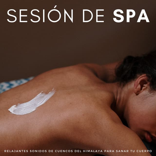 Sesión De Spa: Relajantes Sonidos De Cuencos Del Himalaya Para Sanar Tu Cuerpo - Meditación de música de spa