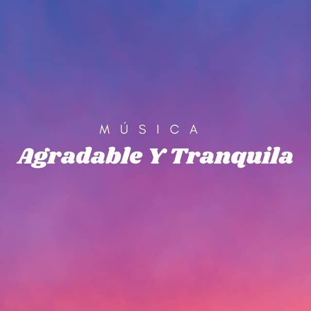 Música Agradable Y Tranquila - Música ambiental relajante