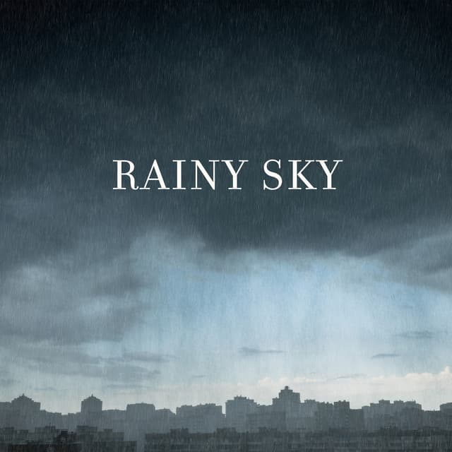 Rainy Sky: Relaxing Rain Sounds for Sleep Trouble, Calm Down Emotions, Deep Meditation for Relaxation - Calming Water Consort