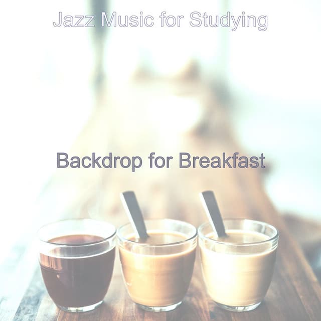 Backdrop for Breakfast - Jazz Music for Studying