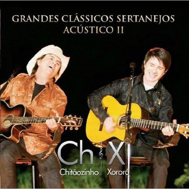 Grandes Clássicos Sertanejos Acústico II - Chitãozinho & Xororó