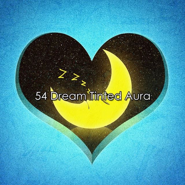 54 Dream Tinted Aura - Música De Relajación Para Dormir Profundamente