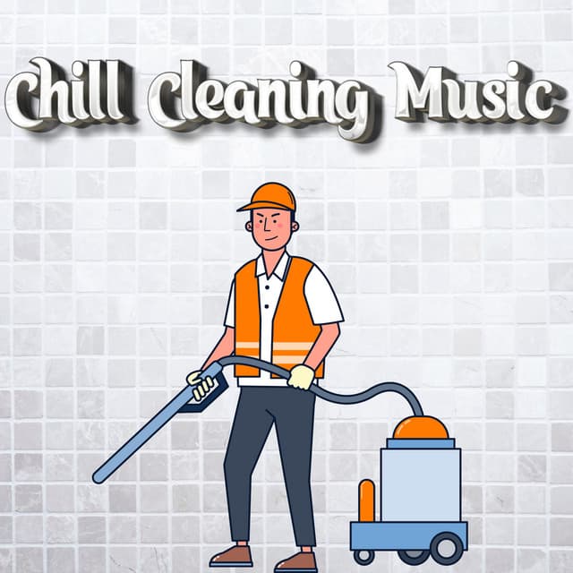 Chill Music For House Cleaning - Chill Cleaning Music