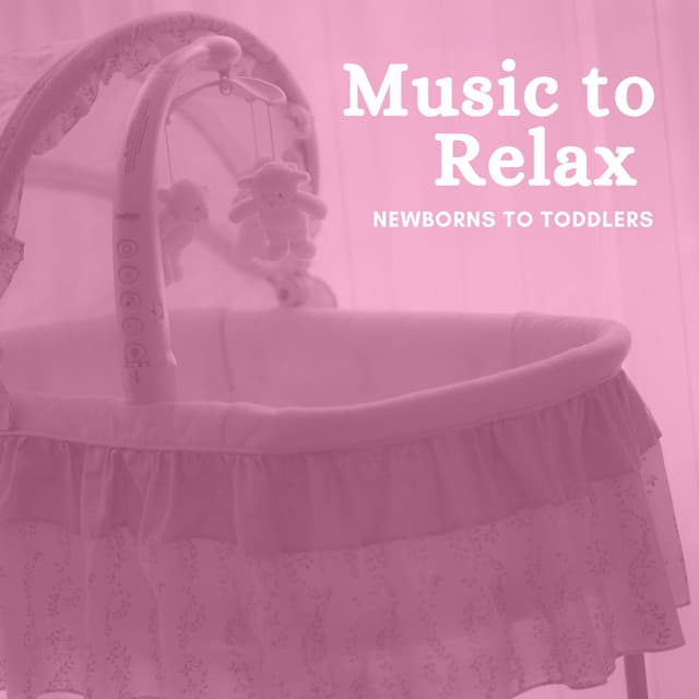 Music to Relax Newborns to Toddlers - Bedtime Songs Collective