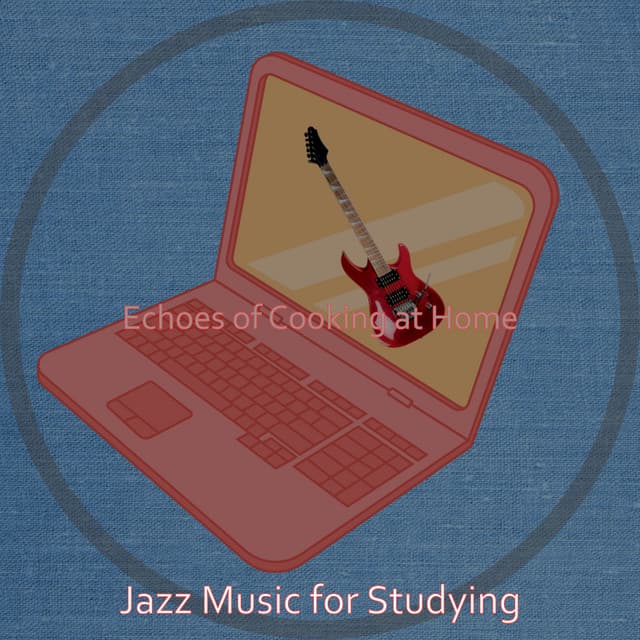 Echoes of Cooking at Home - Jazz Music for Studying
