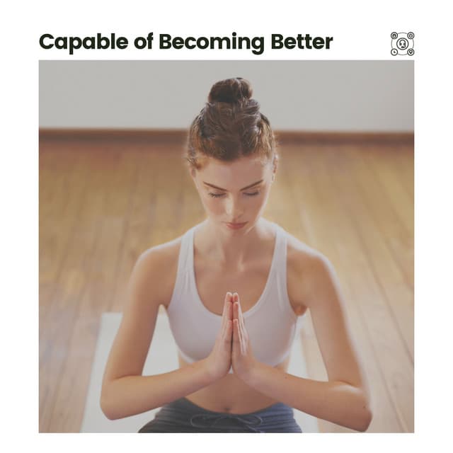 Capable of Becoming Better - Ambient Music Therapy