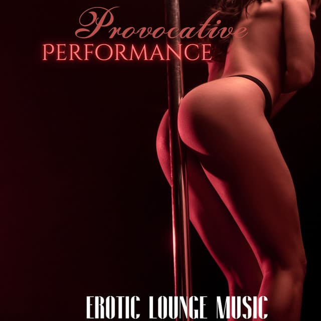 Provocative Performance: Slow Sexy Trap Tunes for Sexual Show Up, Erotic Lounge Music - Pole Dance Zone