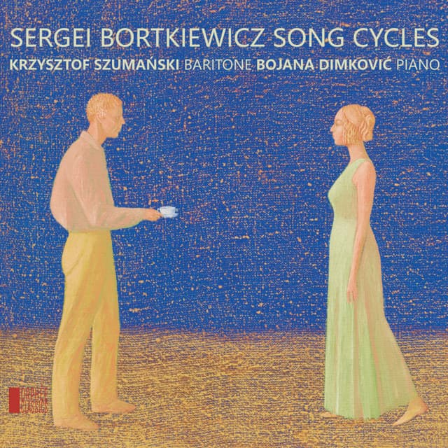Sergei Bortkiewicz Song Cycles - Sergei Bortkiewicz