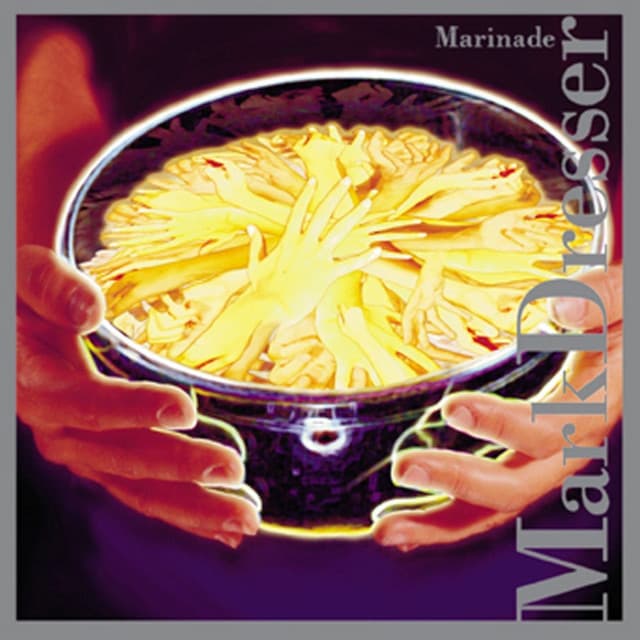 Marinade - Mark Dresser