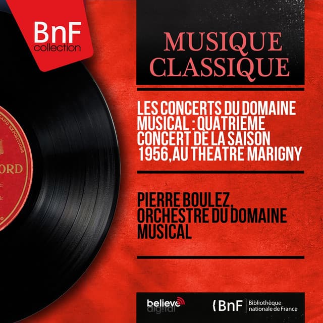 Les concerts du Domaine musical : Quatrième concert de la saison 1956, au Théâtre Marigny - Pierre Boulez