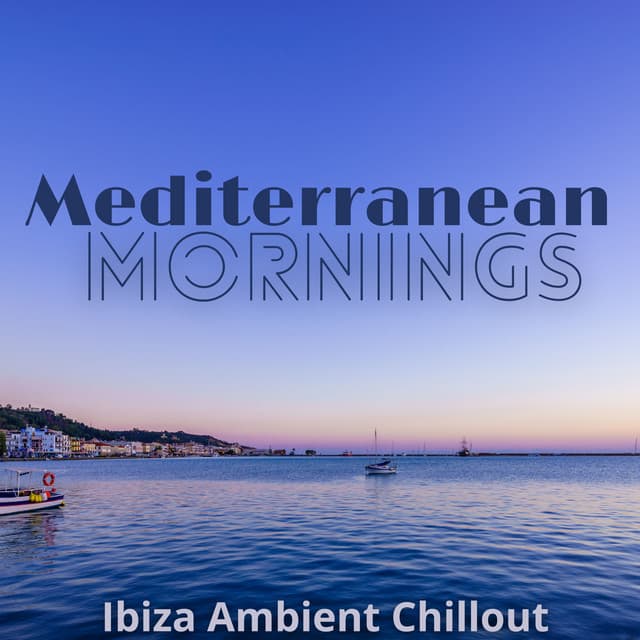 Mediterranean Mornings: Ibiza Ambient Chillout and Downtempo - Beach Party Ibiza Music Specialists