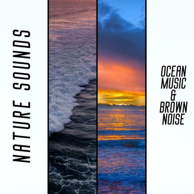 Nature Sounds - Ocean Music & Brown Noise, Loopable - Peaceful Nature Music
